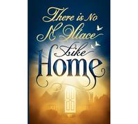 There’s No Place Like Home - Premium Empty Journal for Writing, Memory Keeping & Reflection - Lined, Blank, or Dotted Pages - Heartfelt Gift for Homebodies & Wanderers
