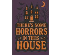 There’s Some Horrors in This House - Haunted House Themed Lined Journal for Adults | Funny Spooky Ghost Notebook with 150 Pages for Writing, Notes & Ideas
