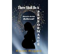 There Shall Be A Performance: Blessed Is She That Believed!