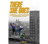 There She Goes: Liverpool, A City on Its Own. The Long Decade