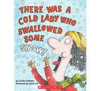 There Was a Cold Lady Who Swallowed Some Snow!