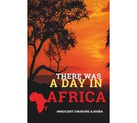 THERE WAS A DAY IN AFRICA