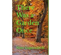 There Was a Garden Once