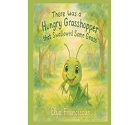 There Was a Hungry Grasshopper Who Swallowed Some Grass: There Was an Old...: A Science Series Book