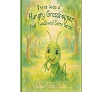 There Was a Hungry Grasshopper Who Swallowed Some Grass: There Was an Old...: A Science Series Bookk