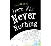 There Was Never Nothing