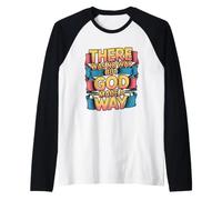 There Was No Way But God Made A Way Camiseta Manga Raglan