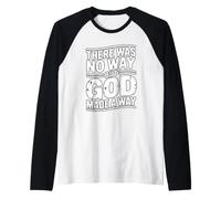 There Was No Way But God Made A Way Camiseta Manga Raglan