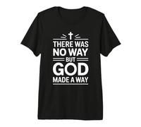 There Was No Way But God Made A Way Camiseta Premium