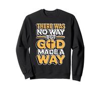 There Was No Way But God Made A Way Sudadera
