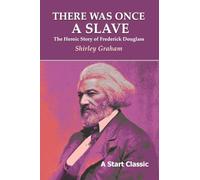 There Was Once a Slave: The Heroic Story of Frederick Douglass