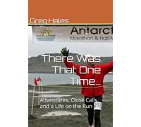 There Was That One Time…: Adventures, Close Calls, and a Life on the Run