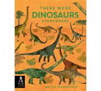 There Were Dinosaurs Everywhere (Illustrated Non-fiction Books for Children)