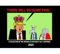 There Will Be Pain: A collection of Mr Brunelle Explains It All cartoons