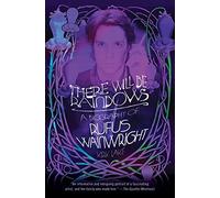 [(There Will Be Rainbows: A Biography of Rufus Wainwright )] [Author: Kirk Lake] [Aug-2010]