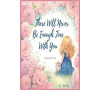 There Will Never Be Enough Time With You: A Keepsake Book