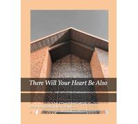 There Will Your Heart Be Also