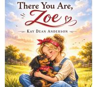There You Are Zoe!: I Looked For You All Day! (Adventures on Zoe's Farm.)