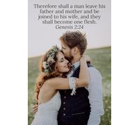 Therefore shall a man shall leave his father and mother and be joined to his wife, and they shall become one flesh. Genesis 2:24 - Daily Journal