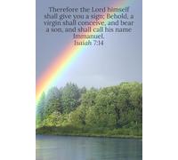 Therefore the Lord himself shall give you a sign; Behold, a virgin shall conceive, and bear a son, and shall call his name Immanuel. Isaiah 7:14 - Daily Journal