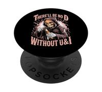 There'll Be No D Without U&I Frase Sarcástica Esqueleto PopSockets PopGrip Adhesivo