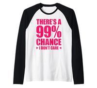 There's A 99% Chance That I Don't Care Camiseta Manga Raglan