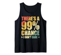 There's A 99% Chance That I Don't Care Camiseta sin Mangas