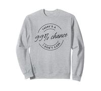 There's A 99% Chance That I Don't Care Sudadera