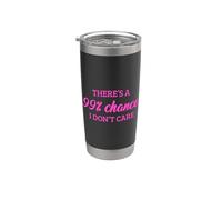 There's A 99% Chance That I Don't Care Vaso térmico de acero inoxidable de doble pared