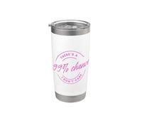 There's A 99% Chance That I Don't Care Vaso térmico de acero inoxidable de doble pared