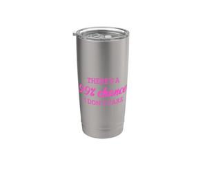 There's A 99% Chance That I Don't Care Vaso térmico de acero inoxidable de doble pared