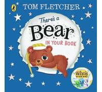 There's a Bear in Your Book: A soothing bedtime story from Tom Fletcher (8) (Who's in Your Book?, 8)