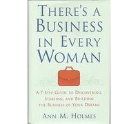 There's a Business in Every Woman: A 7-Step Guide to Discovering, Starting, and Building the Business of Your Dreams