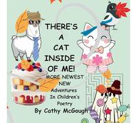 THERE'S A CAT INSIDE OF ME! BOOK 8! More Newest New Adventures In Children's Poetry