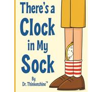 There's a Clock in My Sock: A Dr. Thinkenshine Classic (Dr. Thinkenshine Classics)