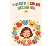 There's a color inside Me: 12 Emotion Friends to Help Kids Name and Manage Feelings (Little Hands, Big Feelings - La Noe)
