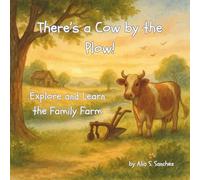 There's a Cow by the Plow: Explore and Learn the Family Farm (Learning Adventures Series)