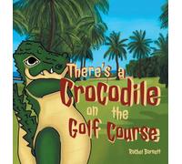There's a Crocodile on the Golf Course