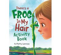 There's a Frog in My Hair Activity Book: Coloring Pages and Creative Fun for Kids Who Love Frogs (Just for Fun)