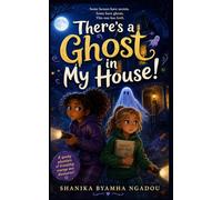 There's A Ghost In My House! (Shanika Byamha's Books)