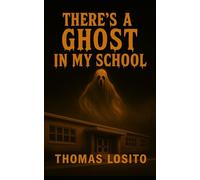 There's a Ghost in My School