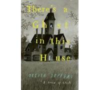 Theres A Ghost In This House (ebook)