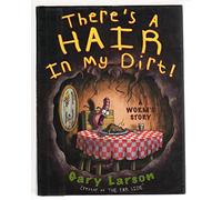 There's a Hair in My Dirt!: A Worm's Story