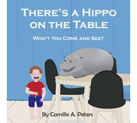 There's a Hippo on the Table: Won't You Come and See?