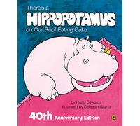 There's a Hippopotamus on Our Roof Eating Cake 40th Anniversary Edition
