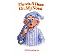 There's A Hose On My Nose (Aging With Grace And A Smile)