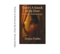 There's a Knock at My Door: A Story of Love, Loss & Unforgiveness
