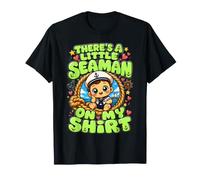There's A Little Seaman On My Shirt Sarcastic Fun Camiseta