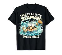 There's A Little Seaman On My Shirt Sarcastic Fun Camiseta