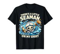 There's A Little Seaman On My Shirt Sarcastic Fun Camiseta